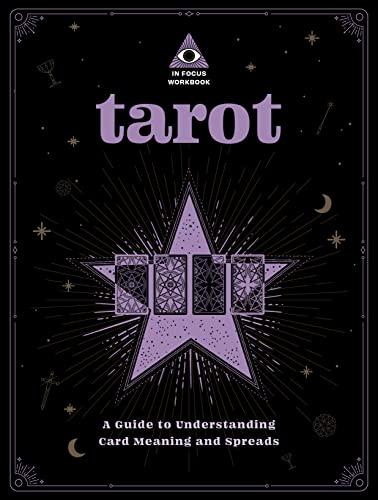 Tarot: A Guide to Understanding Card Meanings and Spreads