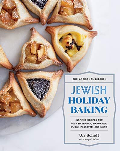 Jewish Holiday Baking: Inspired Recipes for Rosh Hashanah, Hanukkah, Purim, Passover, and More (The Artisanal Kitchen)