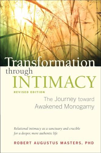 Transformation Through Intimacy, Revised: The Journey Toward Awakened Monogamy (Revised Edition)