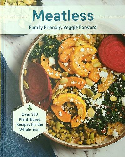 Meatless: Family Friendly, Veggie Forward