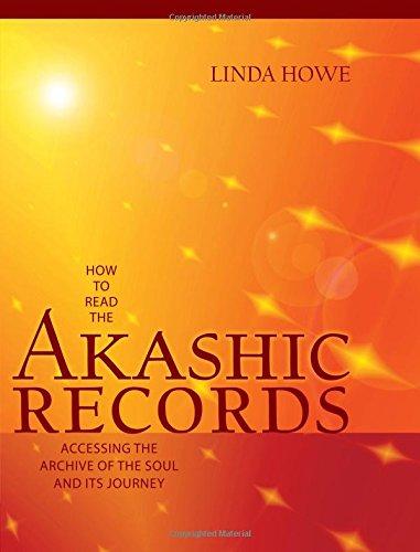 How to Read the Akashic Records: Accessing the Archive of the Soul and Its Journey