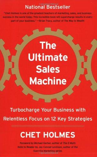The Ultimate Sales Machine: Turbocharge Your Business With Relentless Focus on 12 Key Strategies