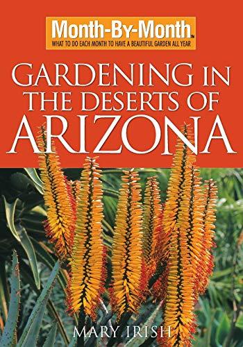 Gardening in the Deserts of Arizona: What to Do Each Month to Have a Beautiful Garden All Year (Month-by-Month)