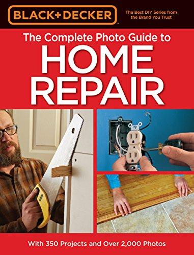 The Complete Photo Guide to Home Repair (Black & Decker, 4th Edition)