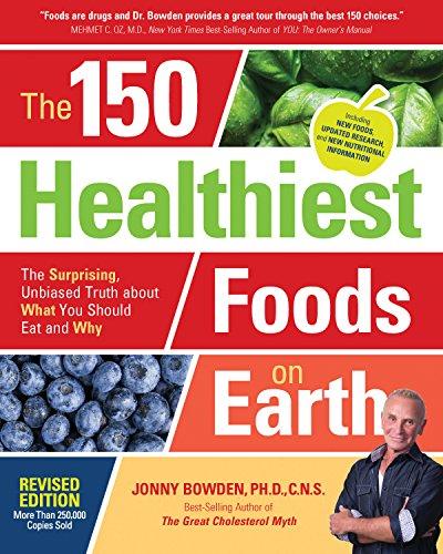The 150 Healthiest Foods on Earth (Revised Edition)