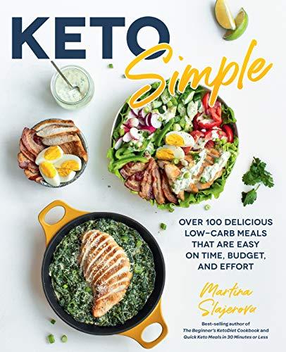 Keto Simple: Over 100 Delicious Low-Carb Meals That Are Easy on Time, Budget, and Effort (Keto Your Life)