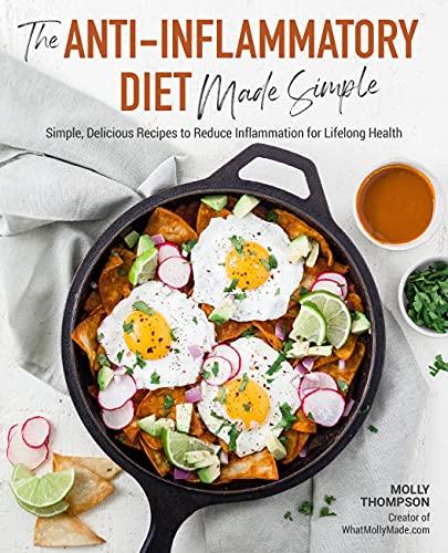 The Anti-Inflammatory Diet Made Simple: Simple, Delicious Recipes to Reduce Inflammation for Lifelong Health