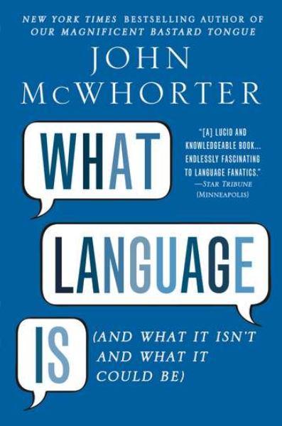 What Language Is (And What It Isn't and What It Could Be)