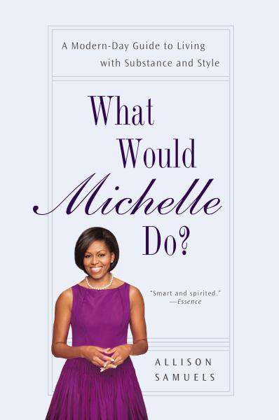 What Would Michelle Do?: A Modern-Day Guide to Living with Substance and Style