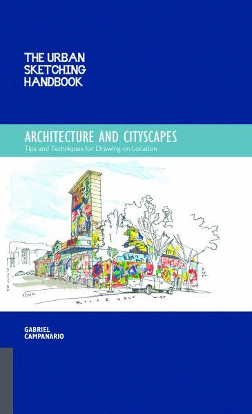 Architecture and Cityscapes: Tips and Techniques for Drawing on Location (The Urban Sketching Handbook)