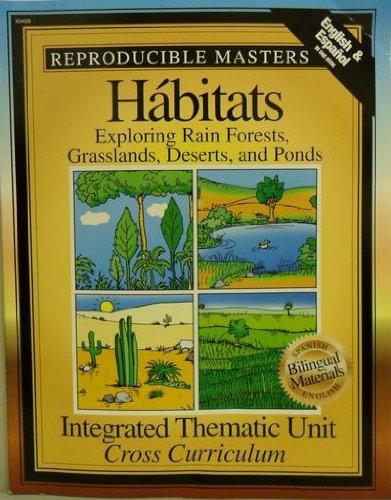 Habitats: Exploring Rain Forests, Grasslands, Deserts, and Ponds. (Reproducible Masters: English & Espanol in One Book)