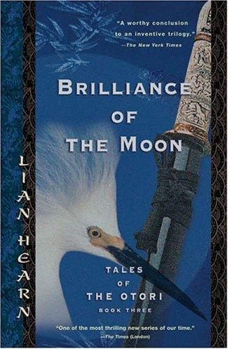 Brilliance of the Moon (Tales of the Otori, Book 3)