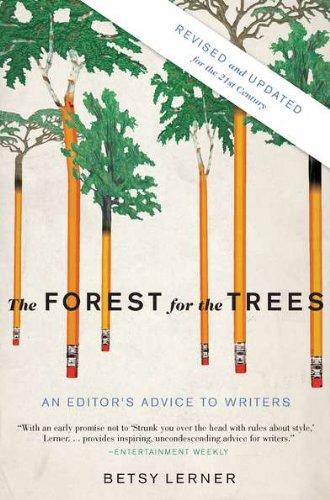 The Forest for the Trees (Revised and Updated): An Editor's Advice to Writers