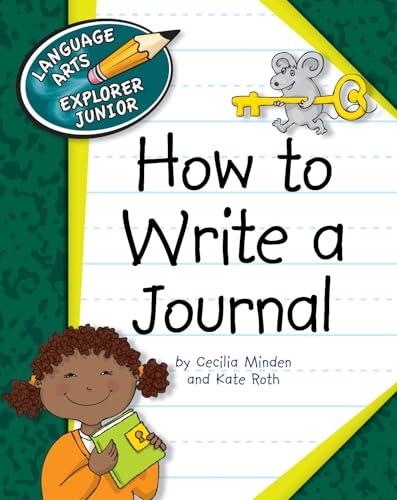 How to Write a Journal (Language Arts Explorer Junior)
