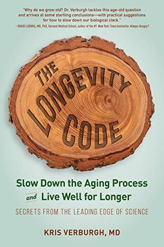 The Longevity Code: Slow Down the Aging Process and Live Well for Longer