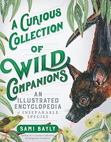 A Curious Collection of Wild Companions: An Illustrated Encyclopedia of Inseparable Species (Curious Collection of Creatures)