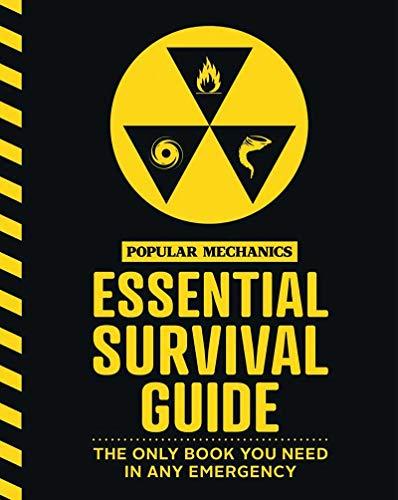Popular Mechanics Essential Survival Guide: The Only Book You Need in Any Emergency