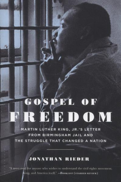 Gospel of Freedom: Martin Luther King Jr.'s Letter From Birmingham Jail and the Struggle That Changed a Nation