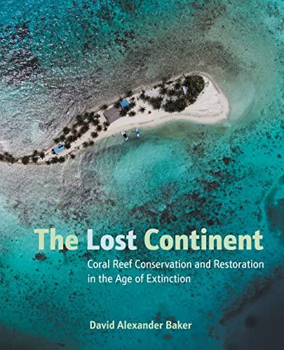 The Lost Continent: Coral Reef Conservation and Restoration in the Age of Extinction