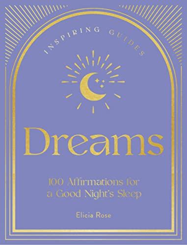 Dreams: 100 Affirmations for a Good Night's Sleep (Inspiring Guides