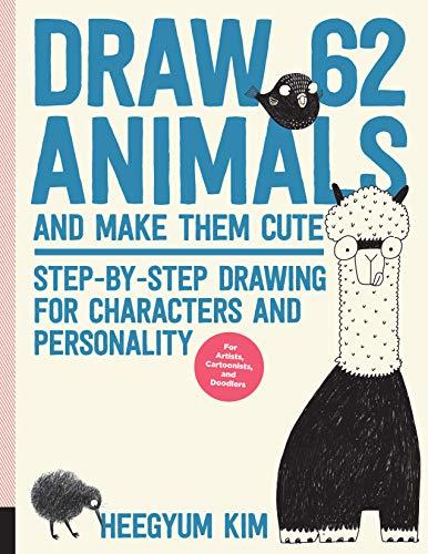 Draw 62 Animals and Make Them Cute: Step-by-Step Drawing for Characters and Personality