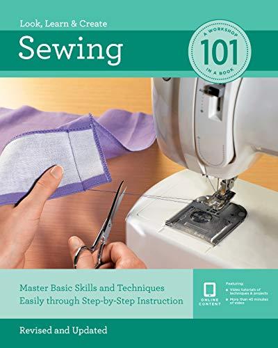 Sewing 101: Master Basic Skills and Techniques Easily Through Step-by-Step Instruction (Revised and Updated)