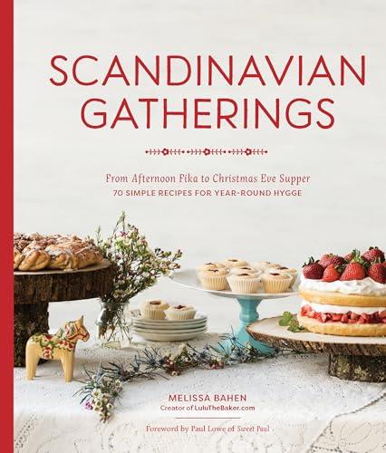 Scandinavian Gatherings: From Afternoon Fika to Christmas Eve Supper