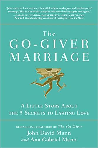 The Go-Giver Marriage: A Little Story About the Five Secrets to Lasting Love