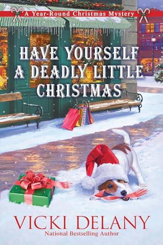 Have Yourself a Deadly Little Christmas (Year-Round Christmas Mystery)