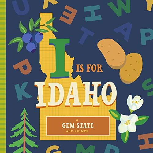 I Is for Idaho: A Gem State ABC Primer (ABC Regional Board Books)