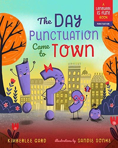 The Day Punctuation Came to Town (Language is Fun! Punctuation)