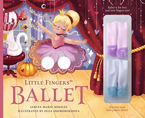 Little Fingers Ballet: Ballet is for Feet, and now Fingers too!