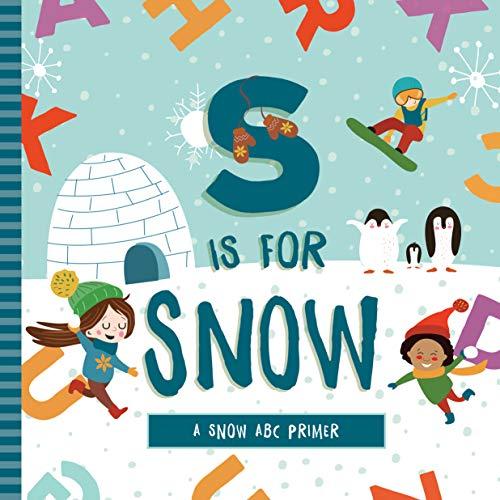 S is for Snow (A Snow ABC Primer)