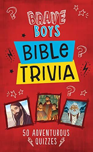 Brave Boys Bible Trivia: 50 Adventurous Quizzes