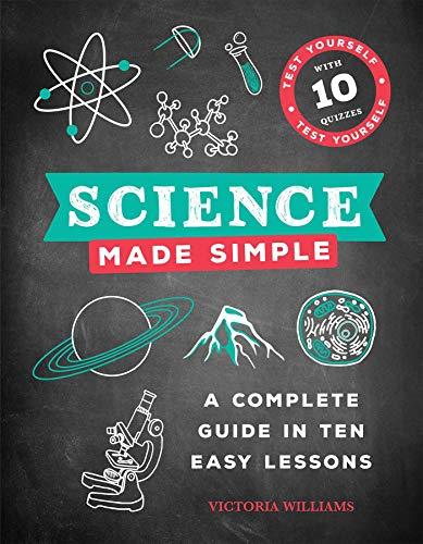 Science Made Simple: A Complete Guide in Ten Easy Lessons (Made Simple)
