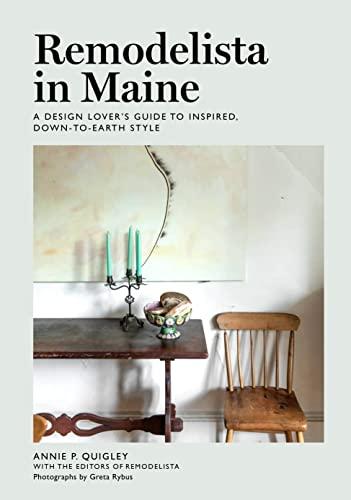 Remodelista in Maine: A Design Lover's Guidet To Inspired, Down-To-Earth Style
