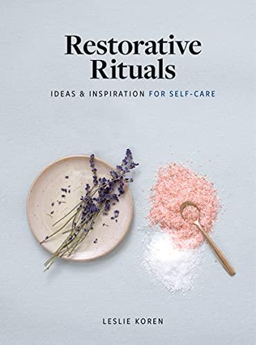Restorative Rituals: Ideas & Inspiration for Self-Care