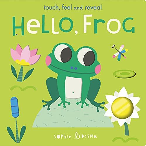 Hello, Frog: Touch, Feel, and Reveal