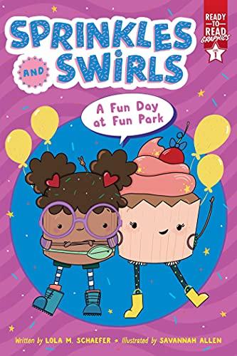 A Fun Day at Fun Park (Sprinkles and Swirls, Ready-To-Read Graphics, Level 1)