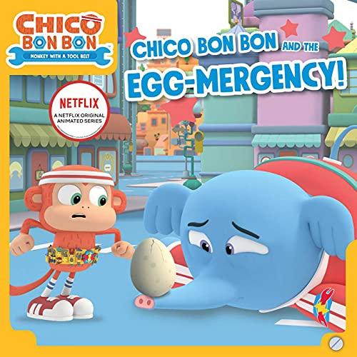 Chico Bon Bon and the Egg-mergency! (Chico Bon Bon: Monkey with a Tool Belt)
