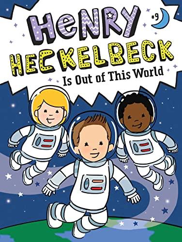 Henry Heckelbeck Is Out of This World (Henry Heckelbeck, Bk. 9)