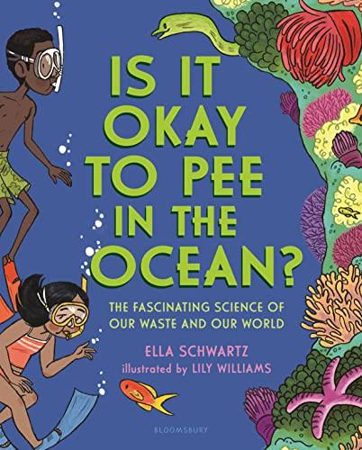 Is It Okay to Pee in the Ocean: The Fascinating Science of Our Waste and Our World