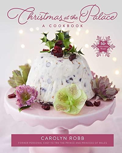 Christmas at the Palace: 50+ Festive Holiday Recipes