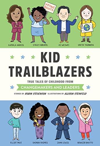 Kid Trailblazers: True Tales of Childhood from Changemakers and Leaders (Kid Legends, Bk. 8)
