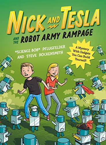 Nick and Tesla and the Robot Army Rampage: A Mystery With Gadgets You Can Build Yourself