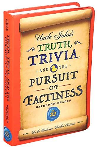 Uncle John's Truth, Trivia, and the Pursuit of Factiness Bathroom Reader (Uncle John's Bathroom Reader Annual, Bk. 32)