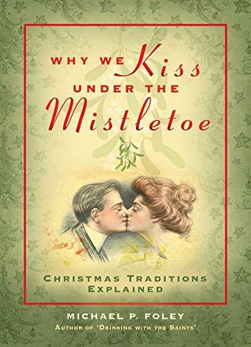 Why We Kiss under the Mistletoe: Christmas Traditions Explained