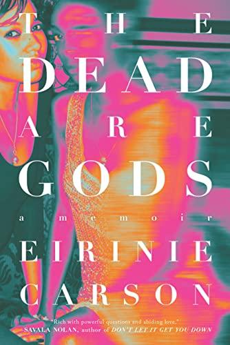 The Dead are Gods: A Memoir