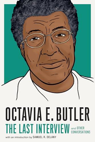 Octavia E. Butler: The Last Interview and Other Conversations
