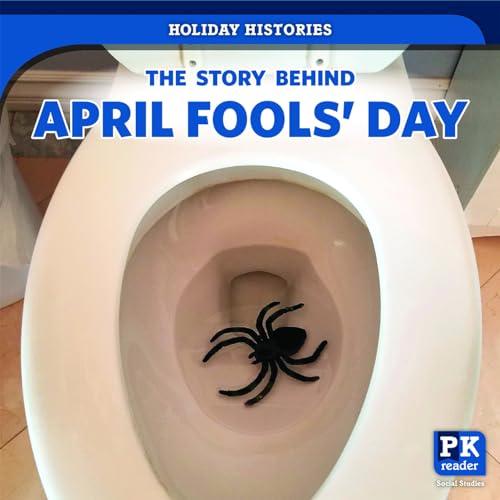 The Story Behind April Fools' Day (Holiday Histories)